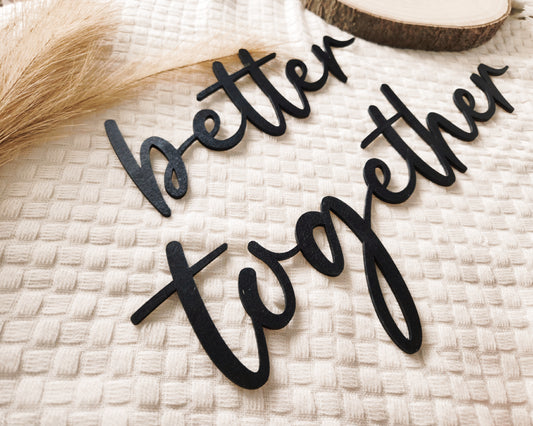 Wandschriftzug "better together" aus Holz