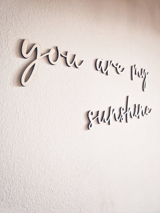 Schriftzug "you are my sunshine" aus Holz