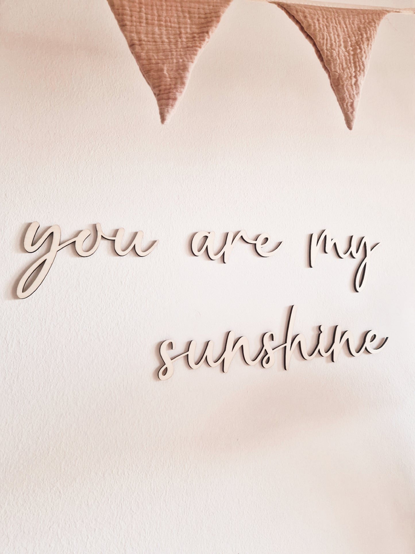 Schriftzug "you are my sunshine" aus Holz