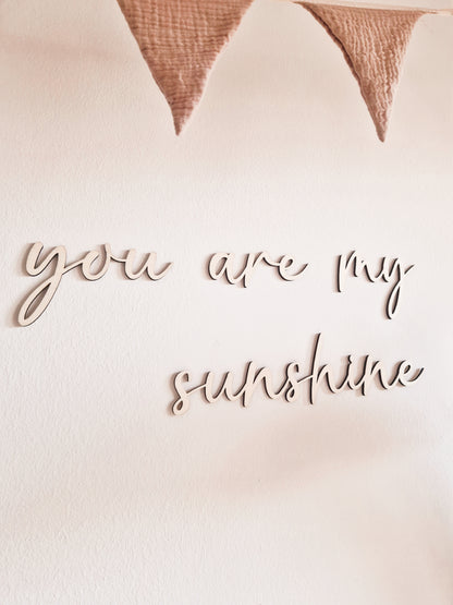 Schriftzug "you are my sunshine" aus Holz