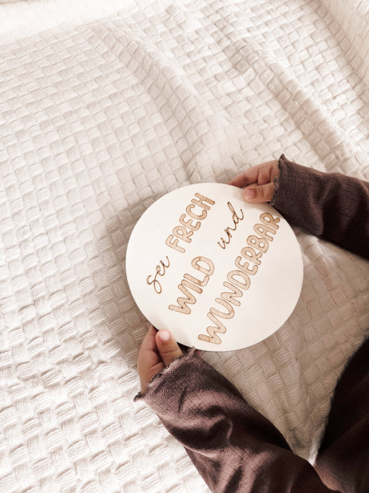 Holzschild "sei FRECH WILD und WUNDERBAR"
