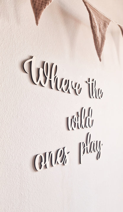 Holzschriftzug Kinderzimmer "Where the wild ones play"
