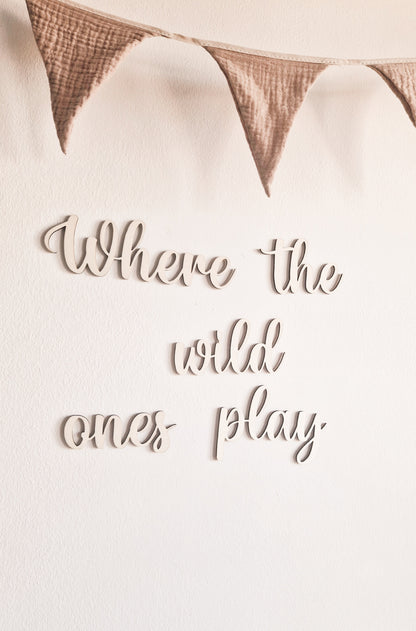 Holzschriftzug Kinderzimmer "Where the wild ones play"