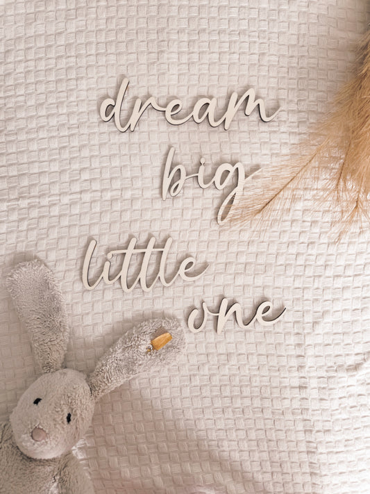 "dream big little one" Schriftzug aus Holz